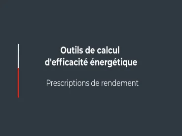 Prescriptions de rendement - Outils de calcul d'efficacité énergétique